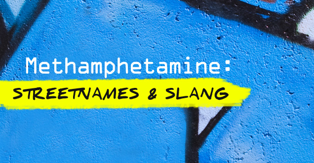 Nicknames Street Names And Slang For Methamphetamine Casa Palmera