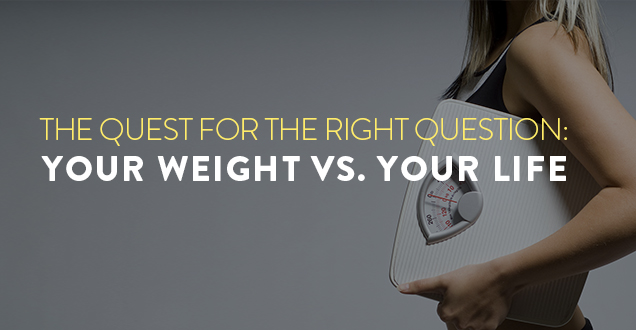 quest-for-right-question-weight-vs-life