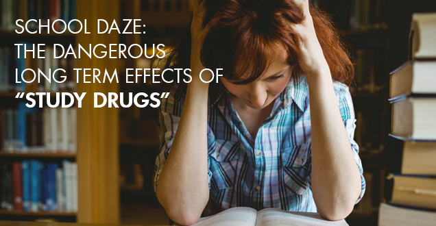 School Daze: the Dangerous Long Term Effects of “Study Drugs”